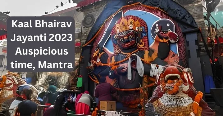 Kaal Bhairav Jayanti 2023 Auspicious time, Mantra