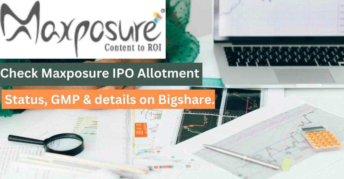 Check Maxposure IPO Allotment Status, GMP & details on Bigshare.