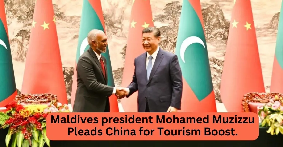 Maldives president Mohamed Muzizzu Pleads China for Tourism Boost