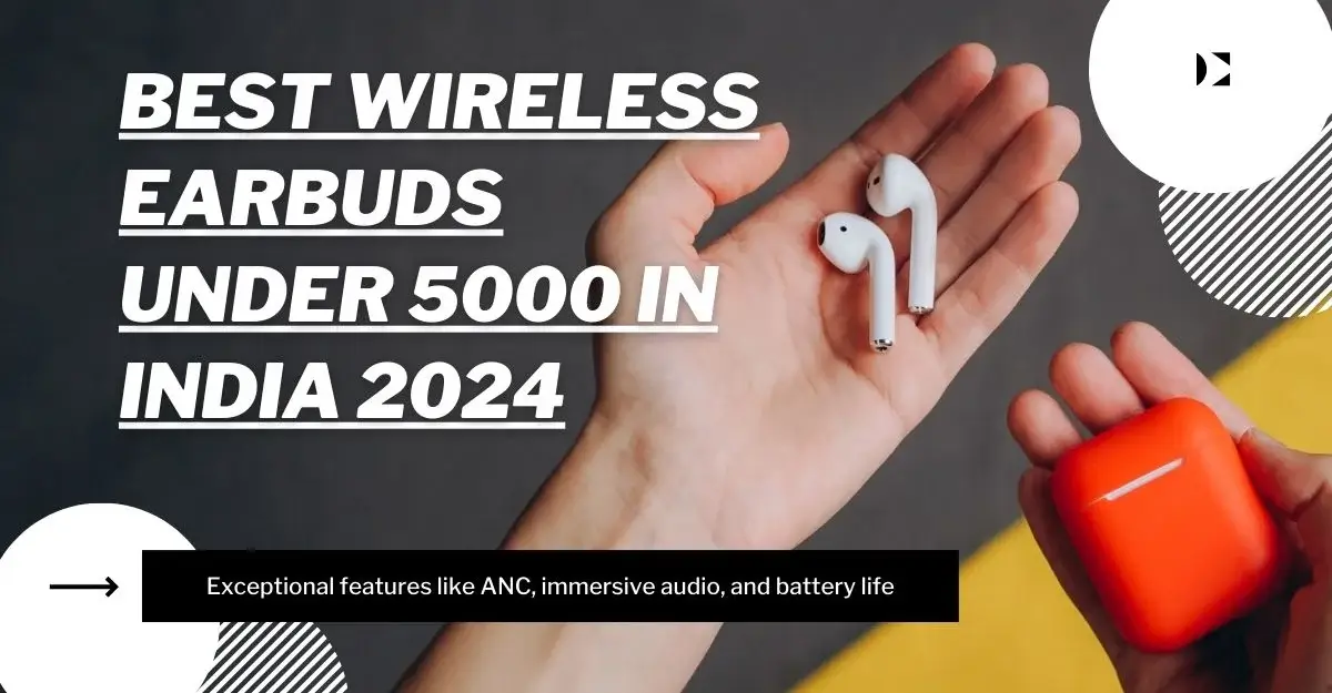 Best Wireless Earbuds Under 5000 in India 2024