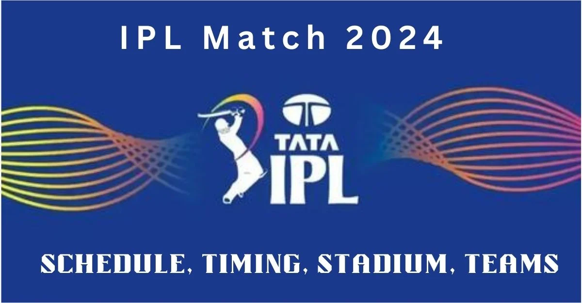 IPL Match 2024 Schedule, timing, Stadium, Teams VMK News