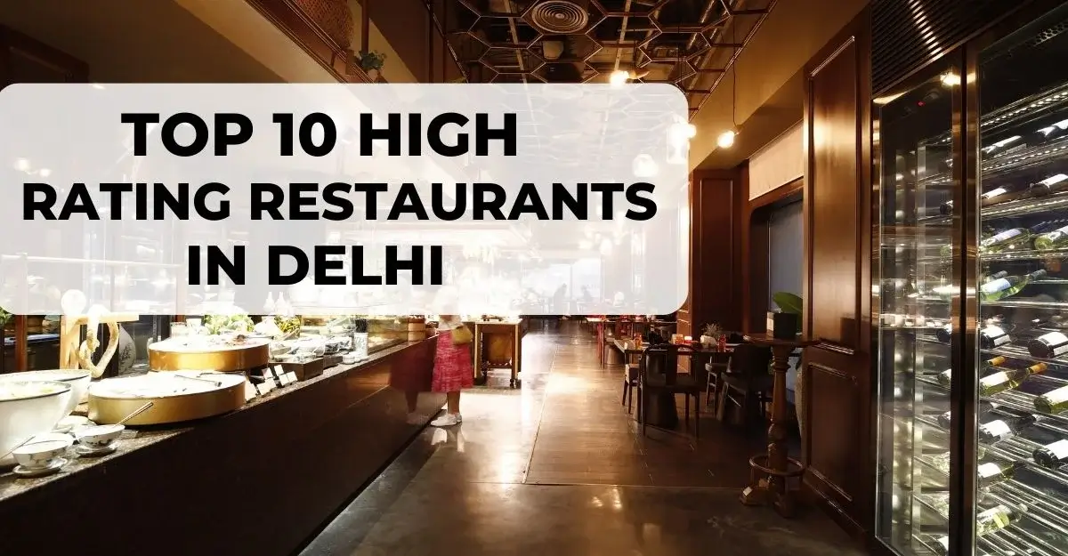 Top 10 High Rating Restaurants in Delhi 2024