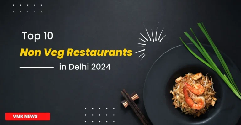Top 10 Non Veg Restaurants in Delhi 2024