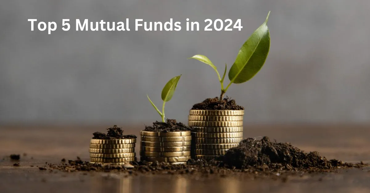 Top 5 Mutual Funds in 2024 A Easy Guide For You.